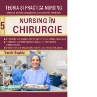 Teoria si practica nursing. Volumul 5: Nursing in chirurgie [Precomanda]