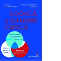 Logica si gandire critica. Ghid complet de rezolvare a grilelor de logica formala si gandire critica. Admitere la Facultatea de Drept, editia a III-a revizuita si adaugita