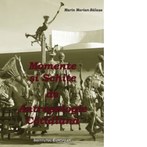 Momente si schite de antropologie cotidiana