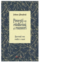 Povesti cu radacini si ramuri. Racconti con radici e rami