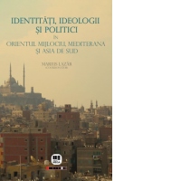 Identitati, ideologii si politici in Orientul Mijlociu, Mediterana si Asia de Sud
