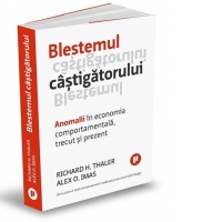 Blestemul castigatorului. Anomalii in economia comportamentala, trecut si prezent