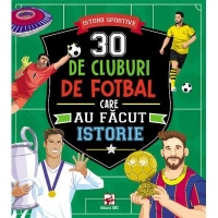 30 de cluburi de fotbal care au facut istorie. Istorii sportive