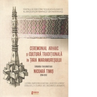 Ceremonial arhaic si cultura traditionala in Tara Maramuresului. Evocarea folcloristului Nicoara Timis (1924 - 2011). Lucrarile Simpozionului National "VEGHETORI LA OBARSII". Editia a IX-a, 25-26 aprilie 2025, Dragomiresti, Maramures