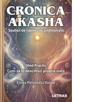Cronica Akasha. Spatiul de iubire neconditionata