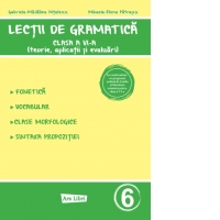 Lectii de gramatica - clasa a VI-a (teorie, aplicatii si evaluari)