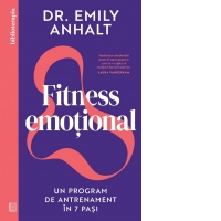 Fitness emotional. Un program de antrenament in 7 pasi