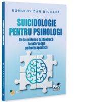 Suicidologie pentru psihologi. De la evaluare psihologica la interventie psihoterapeutica