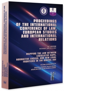 Mapping the law between legislative gaps, normative excess, and new legal frontiers in the digital age. Proceedings of the international conference of law, european studies and international relations, 13th edition, Bucharest, may, 13-14, 2025