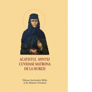 Acatistul Sfintei Cuvioase Matrona de la Hurezi (format mic)