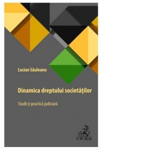 Dinamica dreptului societatilor. Studii si practica judiciara