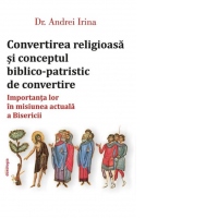 Convertirea religioasa si conceptul biblico-patristic de convertire