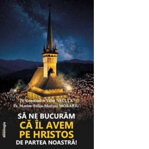 Sa ne bucuram ca Il avem pe Hristos de partea noastra!