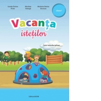Vacanta istetilor. Caiet interdisciplinar, clasa I