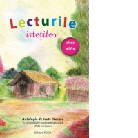 Lecturile istetilor. Antologie de texte literare, clasa a IV-a