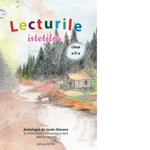Lecturile istetilor. Antologie de texte literare, clasa a V-a