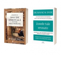 Pachet Wayne Dyer (2 carti): 1. Exista o solutie spirituala pentru orice problema; 2. Zonele tale eronate: Invata cum sa-ti controlezi gandurile si emotiile, ca sa-ti cladesti liber destinul