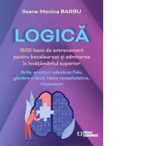 Logica. 1500 itemi de antrenament pentru bacalaureat si admiterea in invatamantul superior