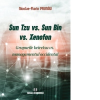 Sun Tzu vs. Sun Bin vs. Xenofon. Grupurile keiretsu vs. managementul occidental