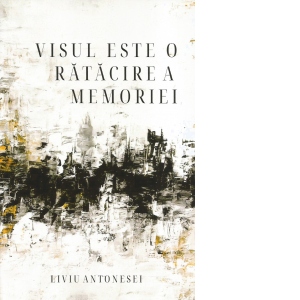 Visul este o ratacire a memoriei