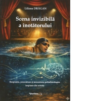 Scena invizibila a inotatorului. Respiratie, concentrare si mecanisme psihofiziologice inspirate din actorie