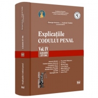 Explicațiile Codului penal. Vol. IV. Articolele 257-366