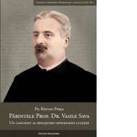 Parintele Prof. Dr. Vasile Sava. Un canonist al renasterii or­todoxiei clujene