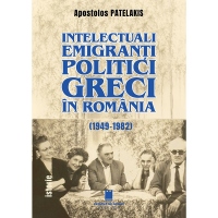 Intelectuali emigranti politici greci in Romania (1949-1982)