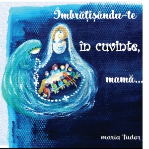 Imbratisandu-te in cuvinte, mama...