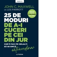 25 de moduri de a-i cuceri pe cei din jur. Cum ii faci pe ceilalti sa se simta extraordinar