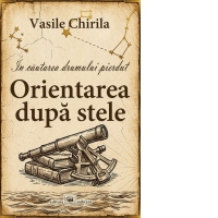 In cautarea drumului pierdut. Orientarea dupa stele