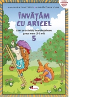Invatam cu Aricel. Caiet de activitati interdisciplinare pentru grupa mare (5-6 ani). Modul 5