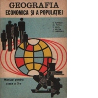 Geografia economica si a populatiei - Manual pentru clasa a X-a
