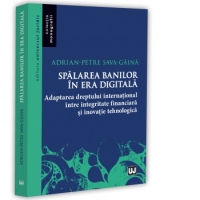 Spalarea banilor in era digitala. Adaptarea dreptului international intre integritate financiara si inovatie tehnologica