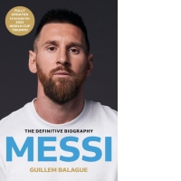 Messi : The must-read biography of the World Cup champion, now fully updated