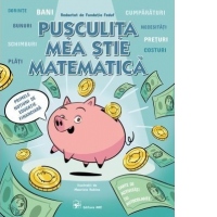 Pusculita mea stie matematica. Primele notiuni de educatie financiara