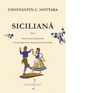 Siciliana (opus 1). Pentru vioara (viola) si pian. Cu transcriptie pentru violoncel (contrabas) si pian