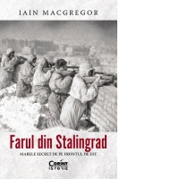 Farul din Stalingrad. Marele secret de pe Frontul de Est