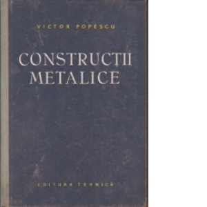 Constructii metalice - elemente generale, executia si montajul constructiilor metalice
