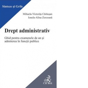 Drept administrativ. Ghid pentru examenele de an si admiterea în functii publice