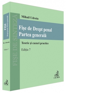 Fise de Drept penal. Partea generala. Teorie si cazuri practice. Editia 7