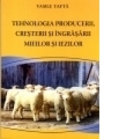 Tehnologia producerii, cresterii si ingrasarii mieilor si iezilor
