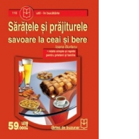 Saratele si prajiturele savoare la ceai si bere - retete simple si rapide pentru prieteni si familie
