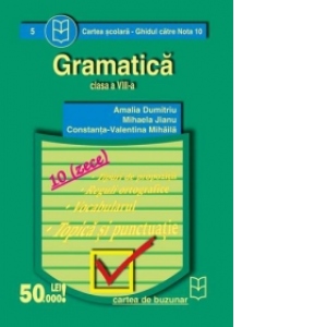 Gramatica (clasa a VIII-a) (Ghidul catre nota 10)