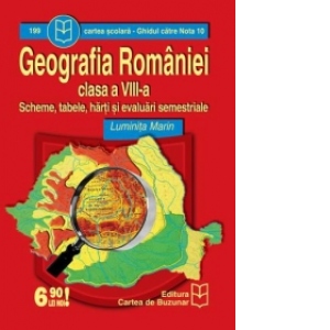 Geografia Romaniei (clasa a VIII-a) - scheme, tabele, harti si evaluari semestriale