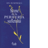 Scene de la periferia sufletului
