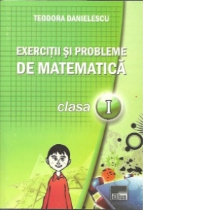 Exercitii si probleme de matematica pentru clasa I