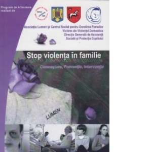 Stop Violenta in familie - cunoastere, preventie, interventie