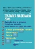 TESTARE NATIONALA 2006(romana, matematica, istorie, geografie) - simulare, modele de teste, bareme si rezolvari
