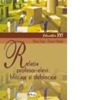 Relatia profesor - elevi : blocaje si deblocaje